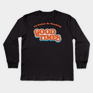 I'd Rather Be Watching Good Times Kids Long Sleeve T-Shirt